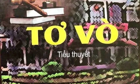 Đọc Tiểu thuyết "Tơ Vò": Chung dòng cảm nghĩ cùng bạn đọc